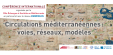 Conférence internationale Circulations méditerranéennes : voies, réseaux, modèles
