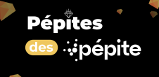 Prix Pépites des Pépite : ca fait beaucoup de fois le mot « Pépite » non ?