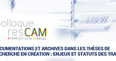 Colloque : Documentations et archives dans les thèses de recherche en création : enjeux et statuts des traces