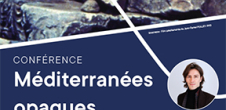 Conférence : Méditerranées opaques