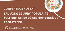 Conférence-débat : SAUVONS LE JURY POPULAIRE ! Pour une justice pénale démocratique et citoyenne