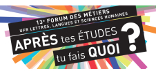 13e Forum des métiers de l'UFR Lettres, Langues et Sciences Humaines