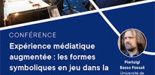 Conférence : Expérience médiatique augmentée : les formes symboliques en jeu dans la transmédialité