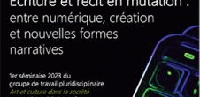 Écriture et récit en mutation : entre numérique, création et nouvelles formes narratives