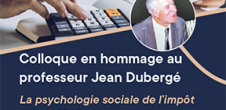 Colloque en hommage au professeur Jean Dubergé : La psychologie sociale de l'impôt aujourd'hui