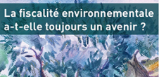 Colloque "La fiscalité environnementale a-t-elle toujours un avenir ?" - Laboratoire CDPC