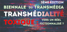 Biennale du Transmédia : Transmédialité toxique : vers un réel fictionnalisé ?