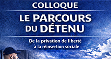 Colloque : Le parcours du détenu : de la privation de liberté à la réinsertion sociale