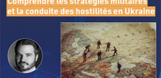 Conférence : Comprendre les stratégies militaires et la conduite des hostilités en Ukraine