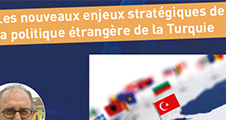Conférence : Les nouveaux enjeux stratégiques de la politique étrangère de la Turquie