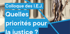 Colloque des I.E.J. : Quelles priorités pour la justice ?