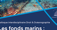 Colloque interdisciplinaire Droit & Océanographie : Les fonds marins : du littoral aux abysses