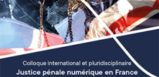Colloque : Justice pénale numérique en France et au Royaume-Uni. L'impact des nouvelles technologies sur les droits de l'homme à la lumière des droits nationaux et européens