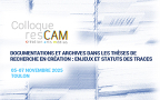 Colloque : Documentations et archives dans les thèses de recherche en création : enjeux et statuts des traces